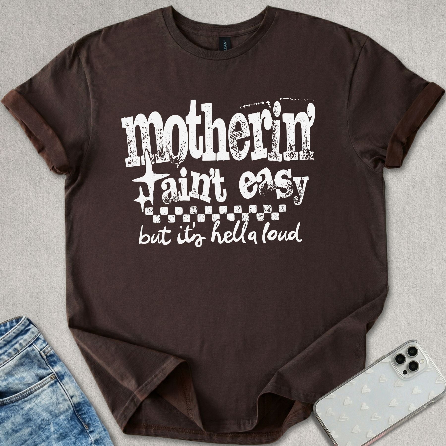 Motherin' Ain't Easy T-shirt
