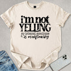 I'm Not Yelling T-shirt