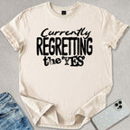 Currently Regretting The Yes T-shirt