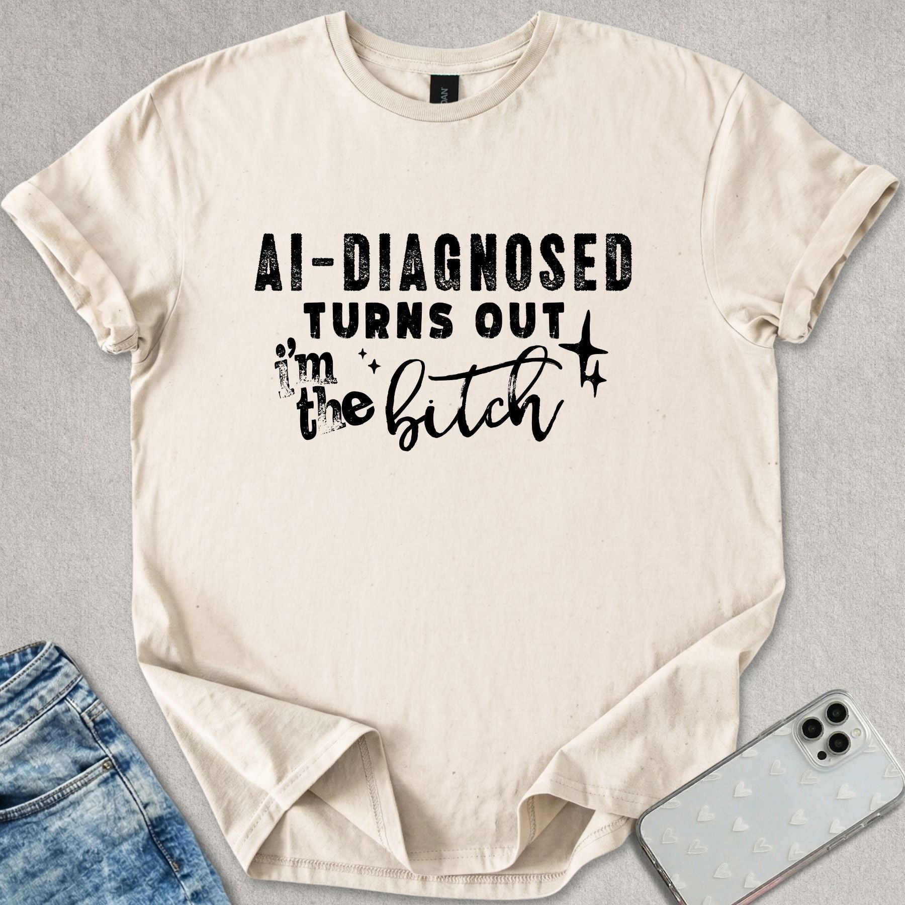 Turns Out I'm The B*tch T-shirt