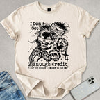 Don't Get Enough Credit T-shirt