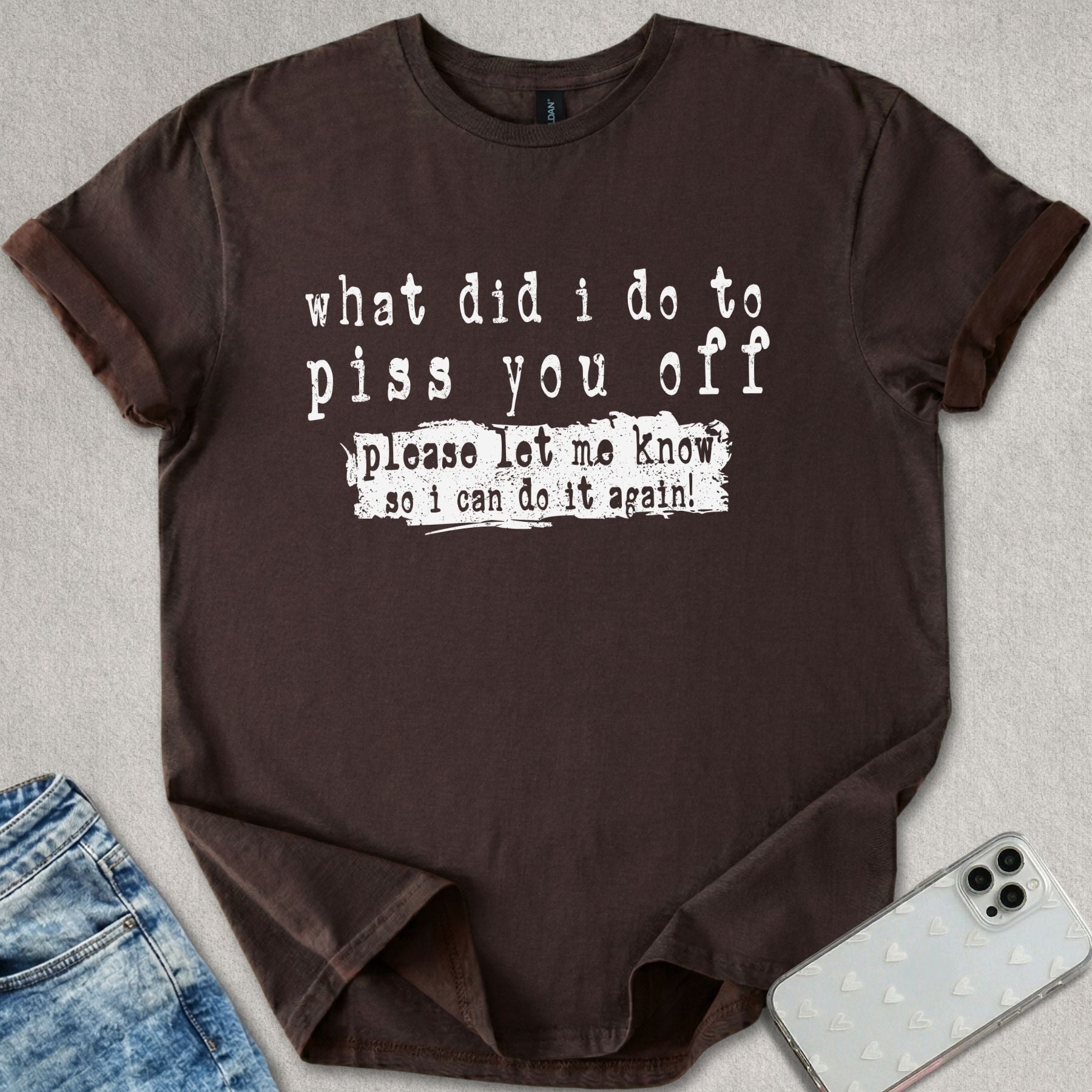 Piss You Off T-shirt