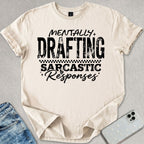Mentally Drafting Sarcastic Responses T-shirt