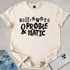 Self Aware & Problematic T-shirt