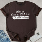 Slap An Idiot T-shirt