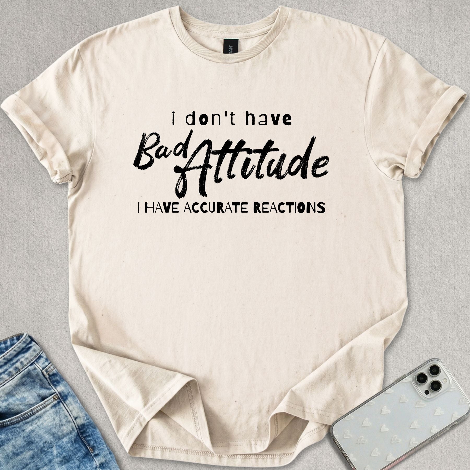 I Don't Have Bad Attitude T-shirt
