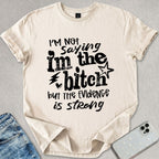 I'm The B*tch T-shirt