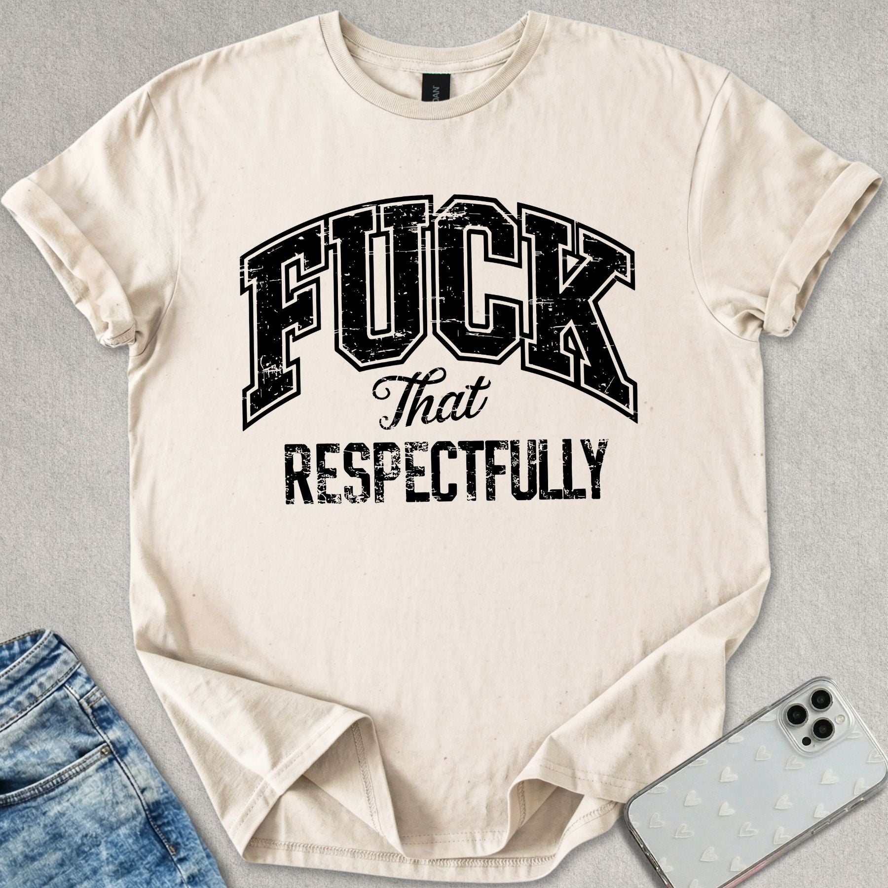 F*ck That Respectfully T-shirt