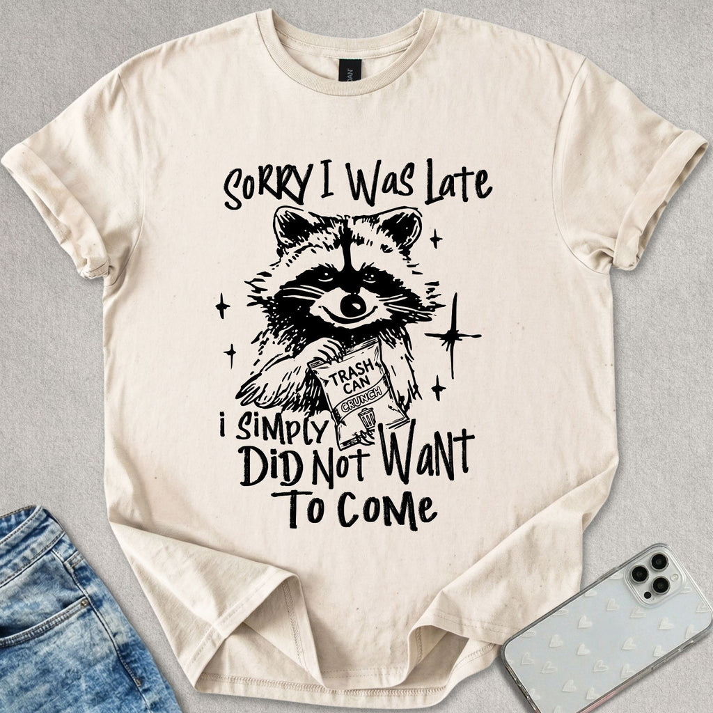 Did Not Want To Come T-shirt