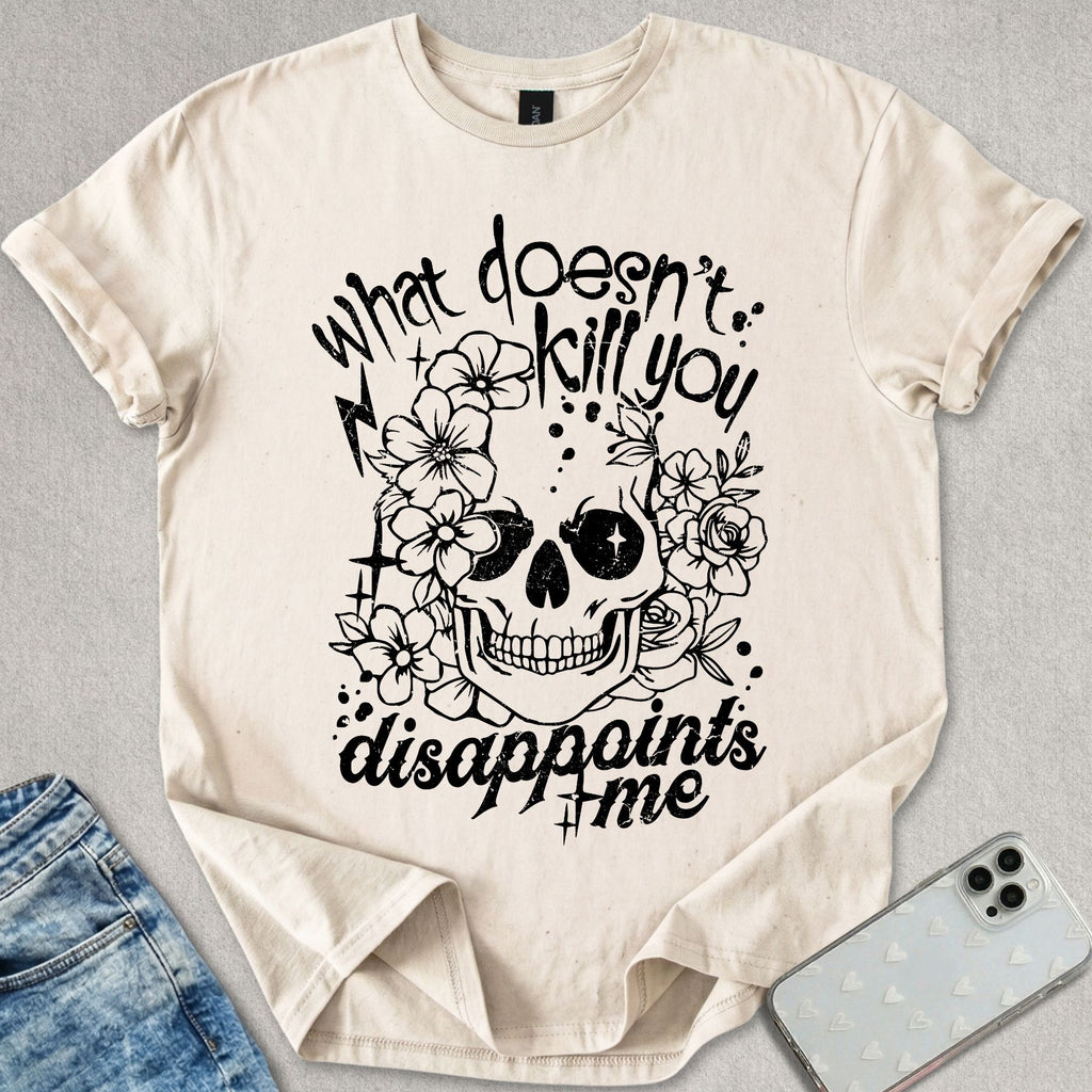What Doesn't Kill You T-shirt