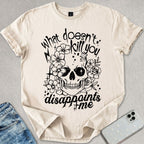 What Doesn't Kill You T-shirt