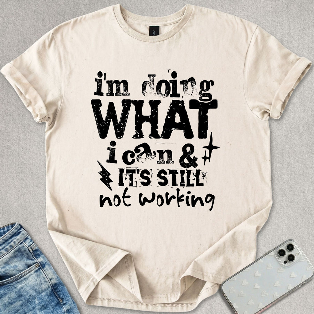 Its Still Not Working T-shirt