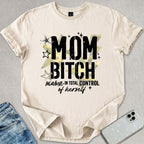 Mom B*tch T-shirt