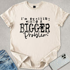 Bigger Problem T-shirt
