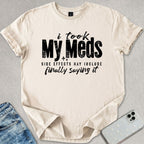 I Took My Meds T-shirt