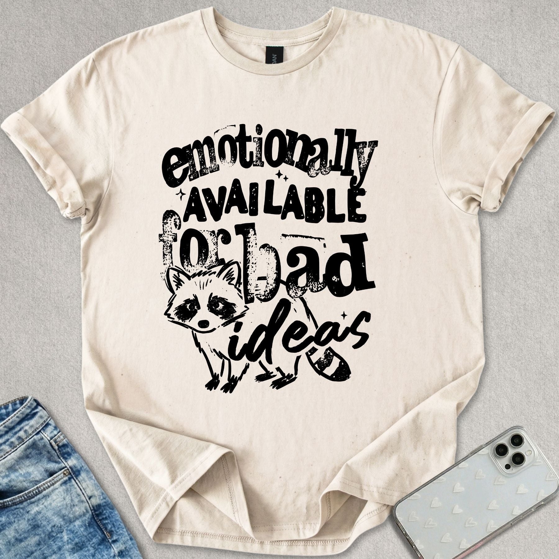 Emotionally Available For Bad Ideas T-shirt