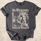No Weekend T-shirt
