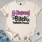 B*tch Tendencies Detected T-shirt