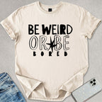 Be Weird T-shirt
