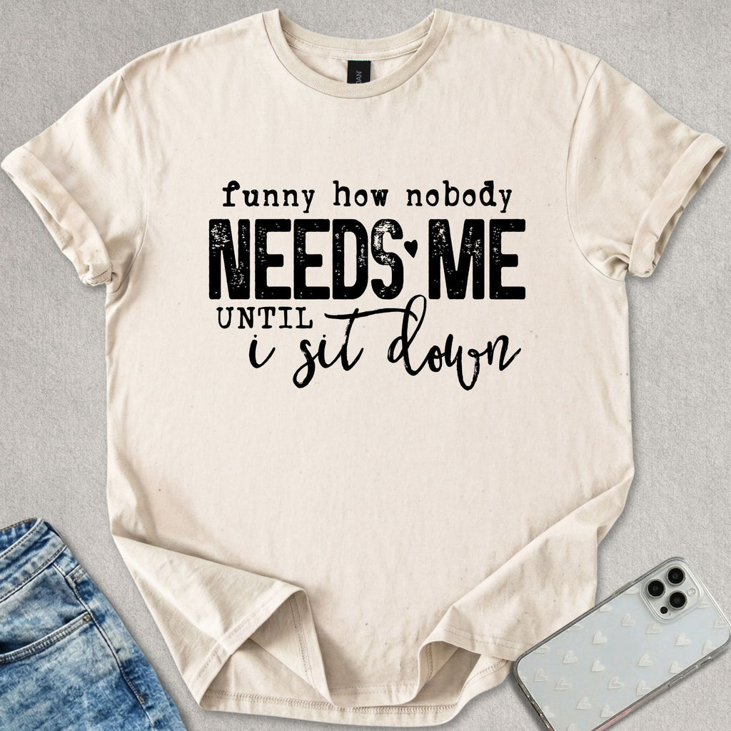 Until I Sit Down T-shirt