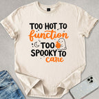 Too Spooky To Care T-shirt