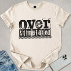 Over Stimulated T-shirt