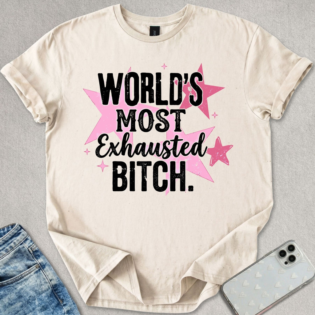Exhausted B*tch T-shirt