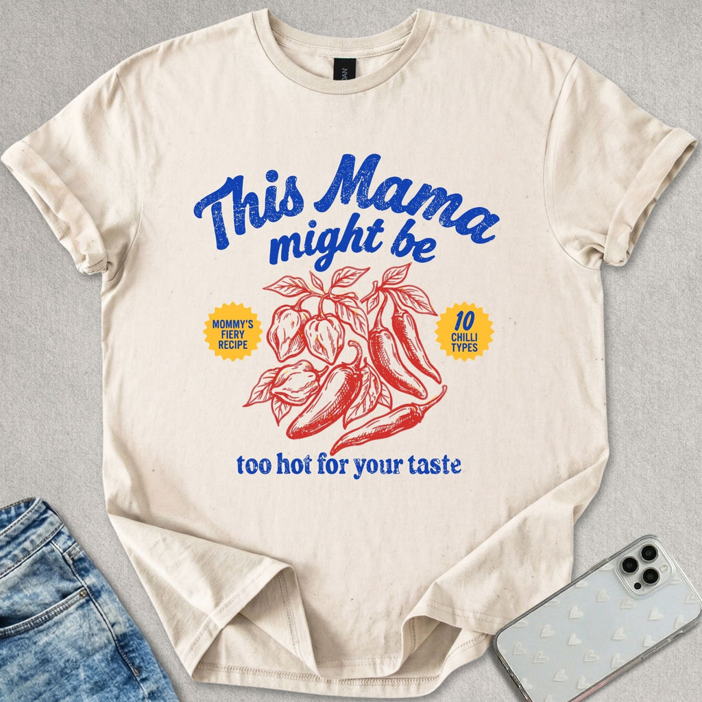 Too Hot For Your Taste T-shirt
