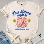 Too Hot For Your Taste T-shirt