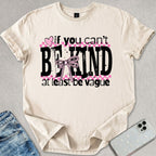 Be Vague T-shirt