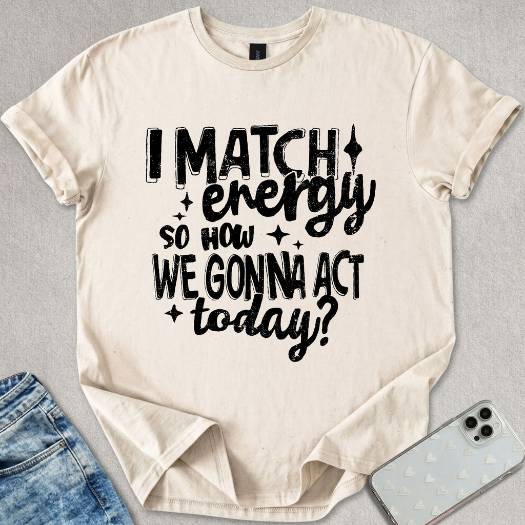 I Match Energy T-shirt