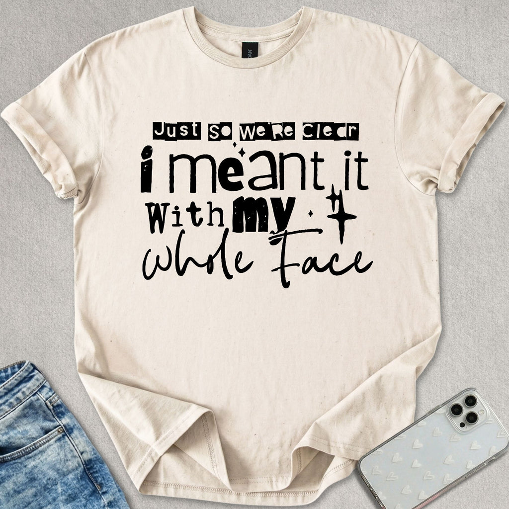 My Whole Face T-shirt