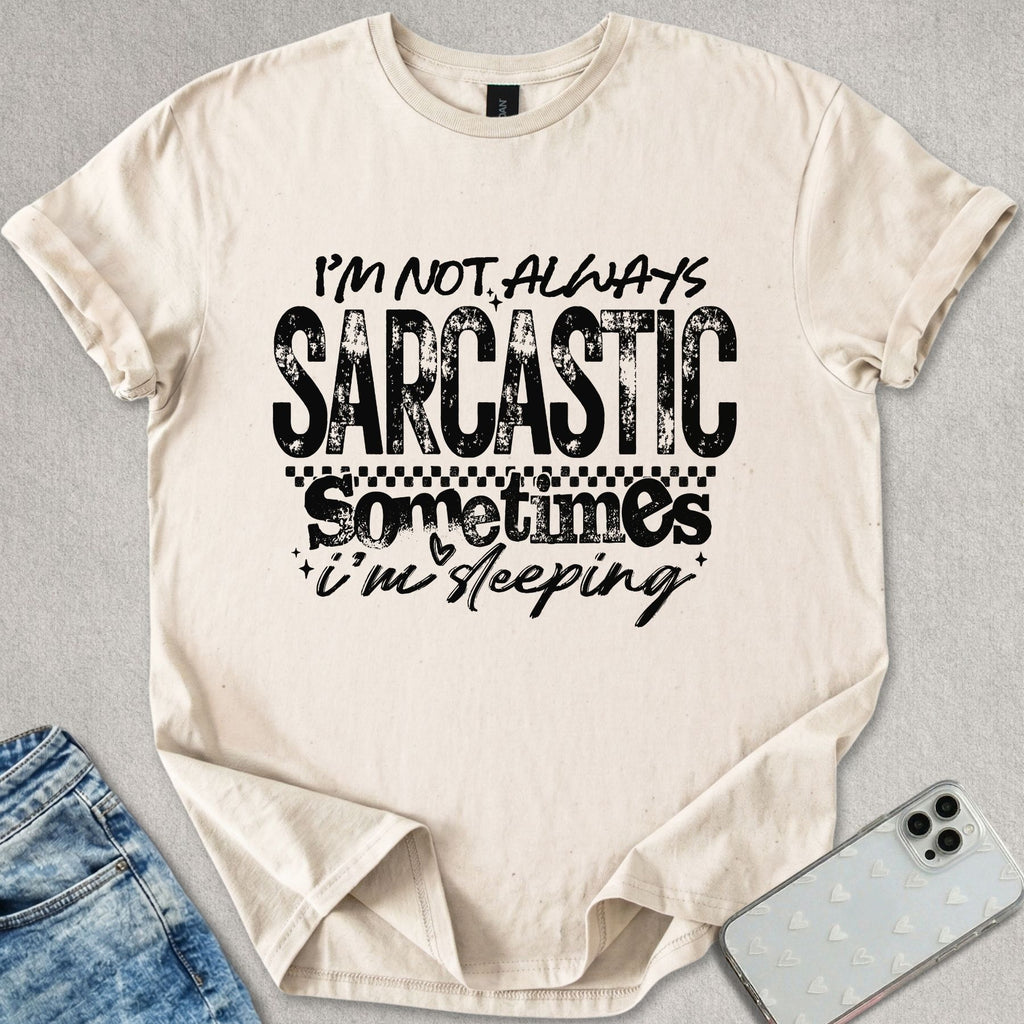 Not Always Sarcastic T-shirt