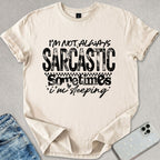 Not Always Sarcastic T-shirt