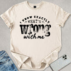 Exactly What's Wrong T-shirt