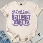 Don't Want To T-shirt