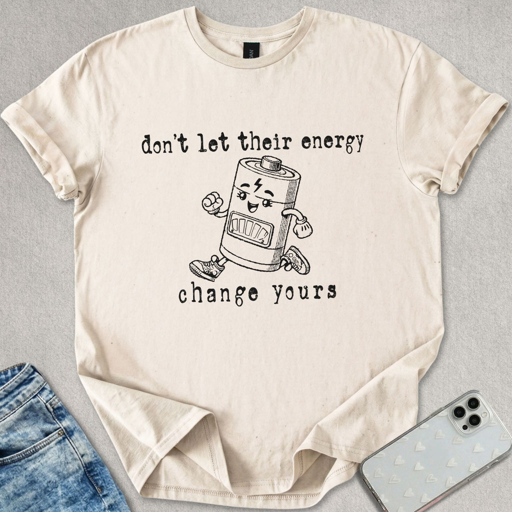 Don't Let Their Energy T-shirt