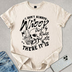 I Don't Always Whoop T-shirt