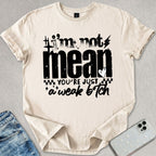 I'm Not Mean T-shirt
