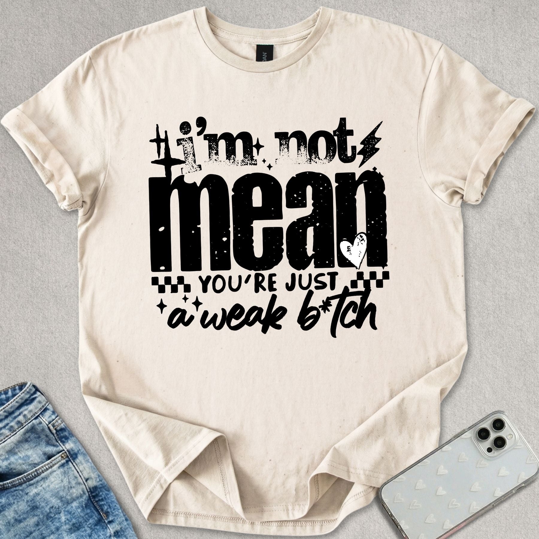 I'm Not Mean T-shirt