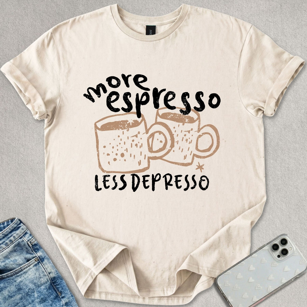 More Espresso Less Depresso T-shirt