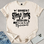 Turns Out My Face Has Opinions T-shirt