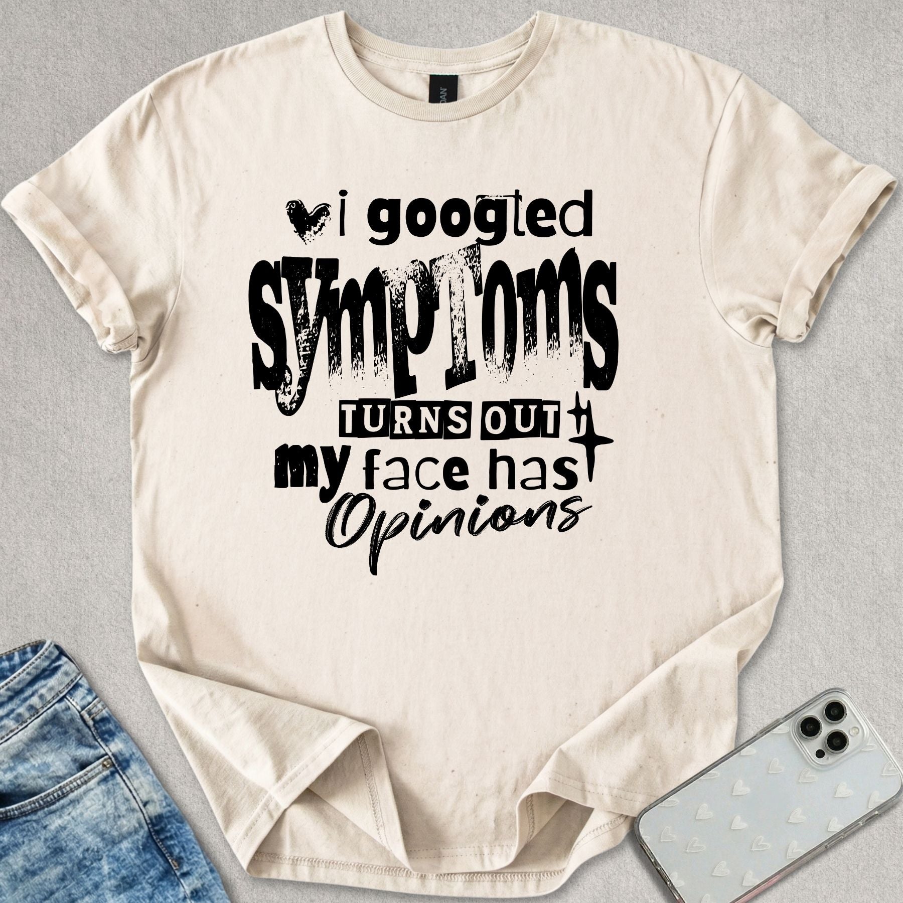 Turns Out My Face Has Opinions T-shirt
