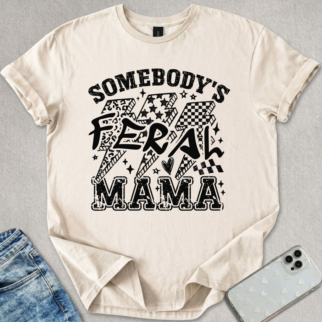 Somebody's Feral Mama T-shirt