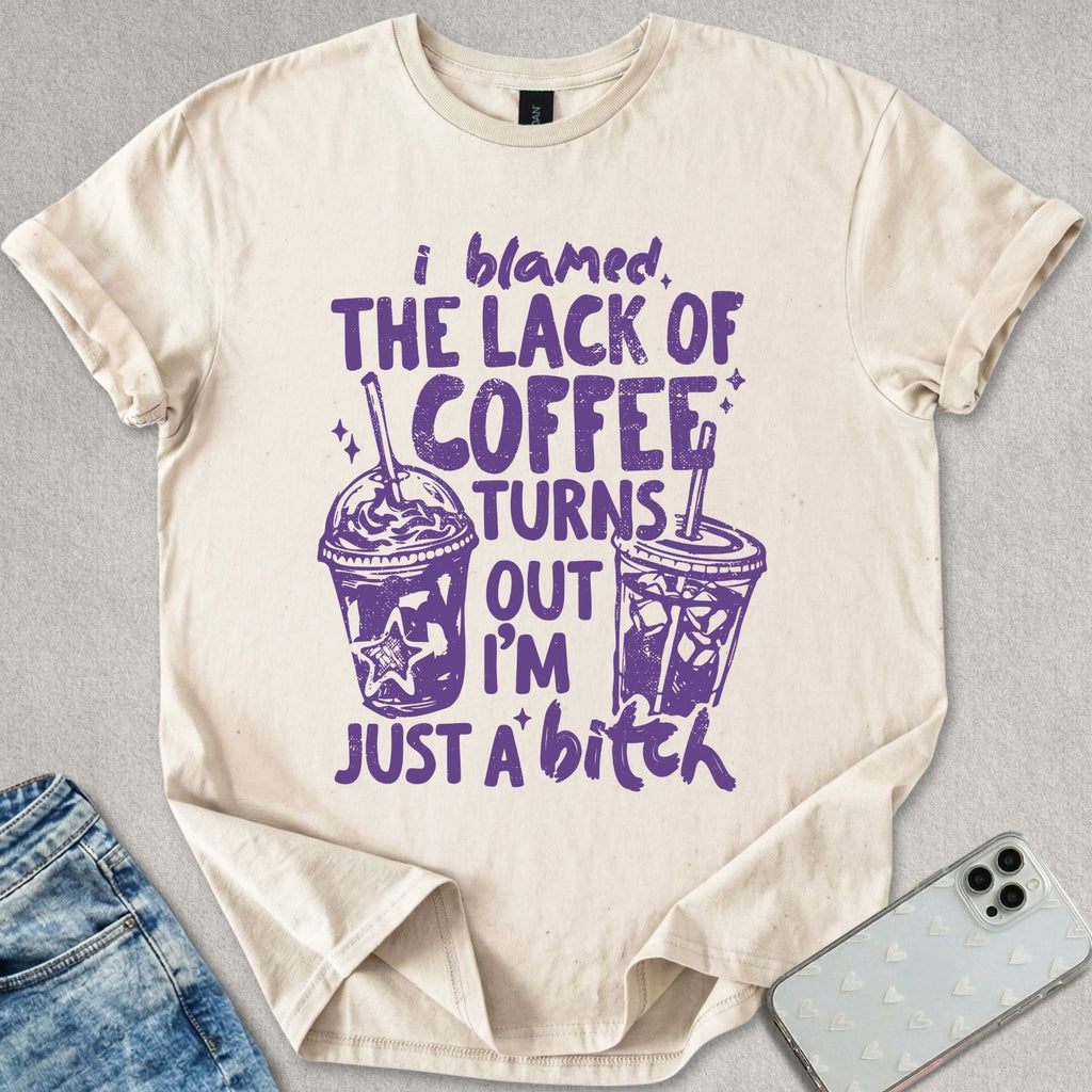I Blamed The Lack Of Coffee T-shirt