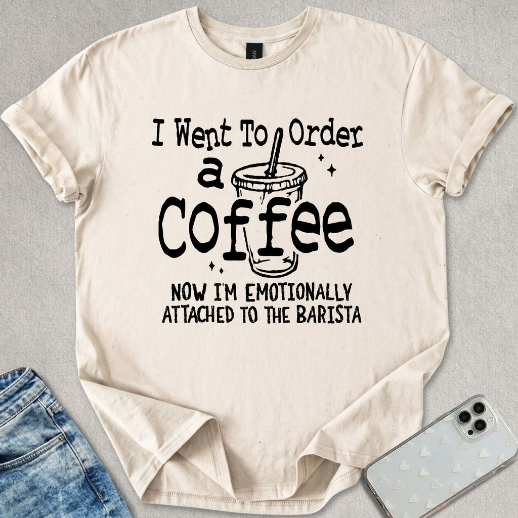 Emotionally Attached To The Barista T-shirt