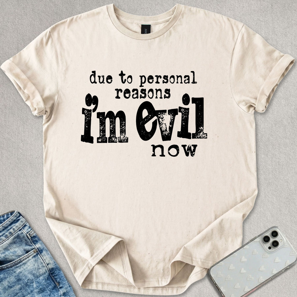 I'm Evil Now T-shirt