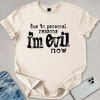 I'm Evil Now T-shirt