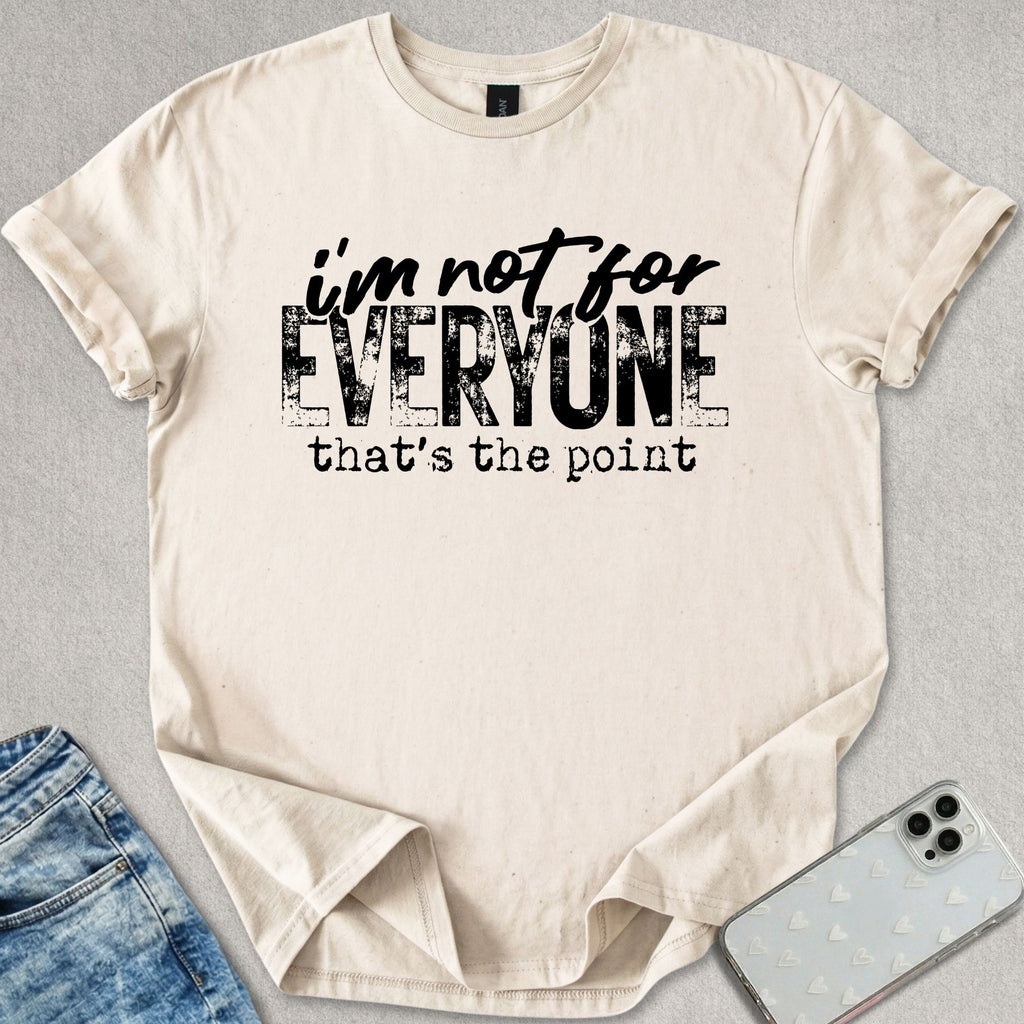 Not For Everyone T-shirt