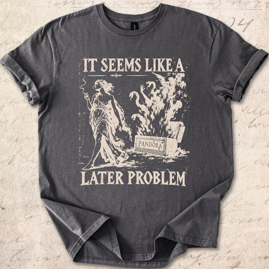 Later Problem T-shirt